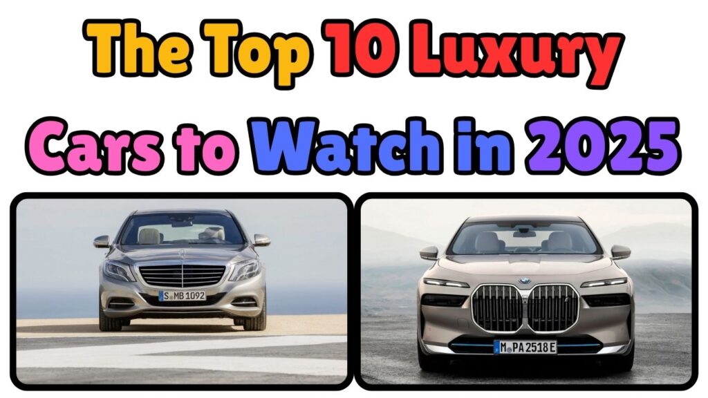 The Top 10 Luxury Cars to Watch in 2025