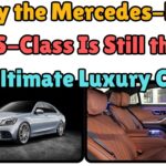 Why the Mercedes-Benz S-Class Is Still the Ultimate Luxury Car