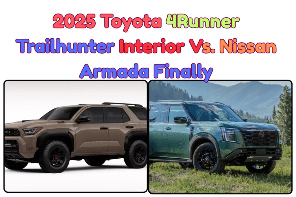 2025 Toyota 4Runner Trailhunter Interior Vs. Nissan Armada Finally