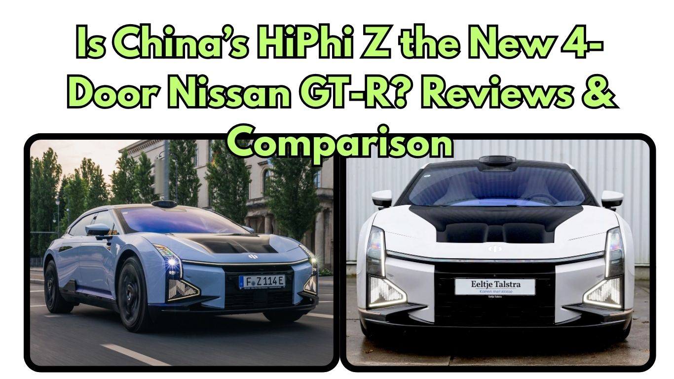 Is China’s HiPhi Z the New 4-Door Nissan GT-R? Reviews & Comparison