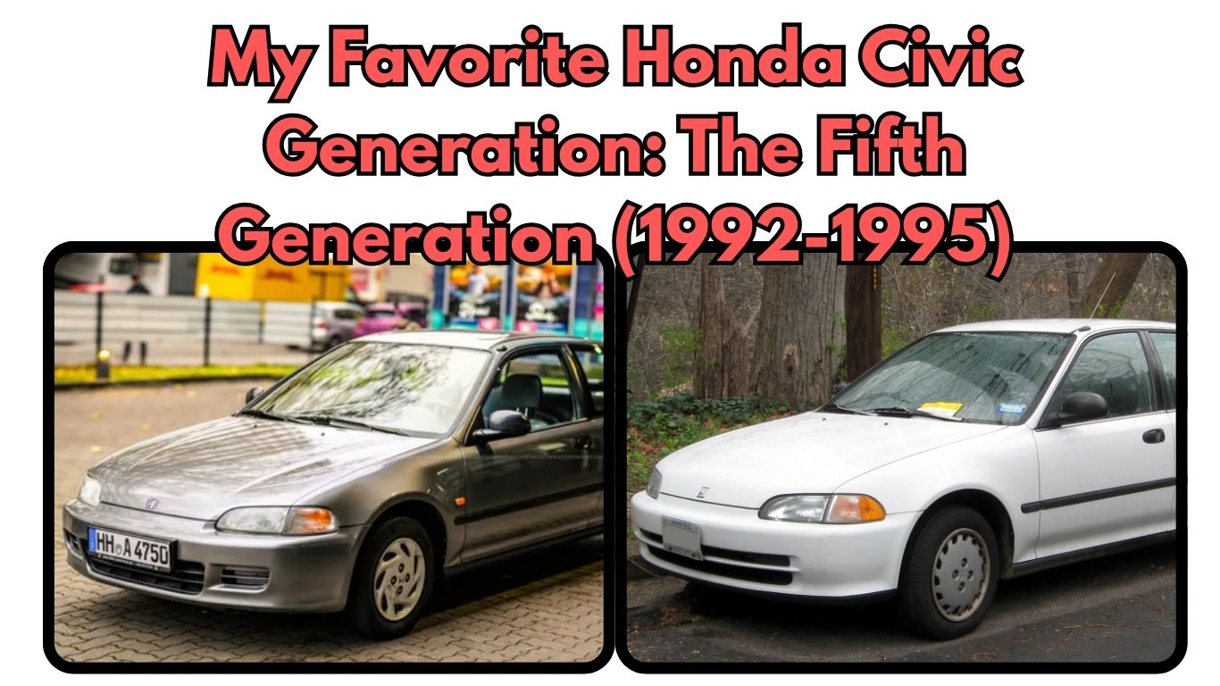 My Favorite Honda Civic Generation: The Fifth Generation (1992-1995)