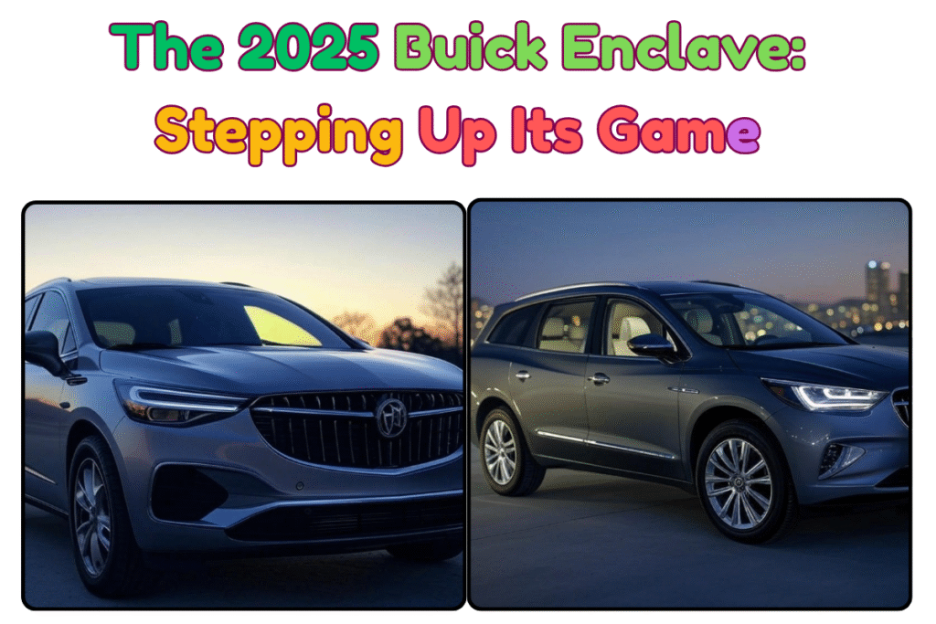 The 2025 Buick Enclave Stepping Up Its Game